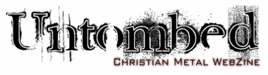 Untombed Zine – Christian metal and rock –  News, Reviews, Interviews and Radio