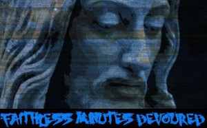 FaithlessMinutesDevoured