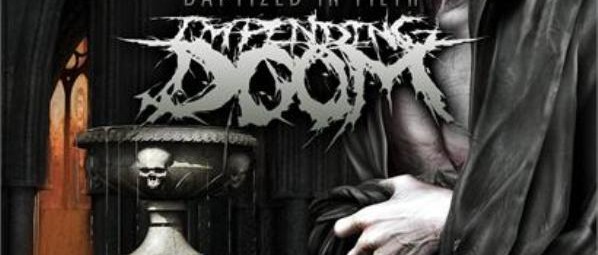 Impending Doom – Baptized in Filth – Album Review