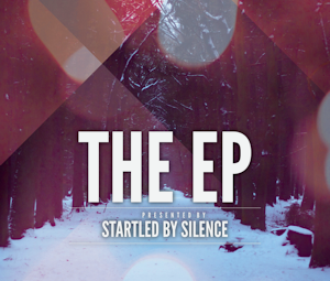 Startled By Silence – The EP